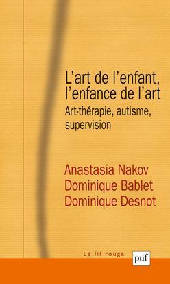 Bild des Verkufers fr l'art de l'enfant, l'enfance de l'art ; ar-thraphie, autisme, supersvision zum Verkauf von Chapitre.com : livres et presse ancienne