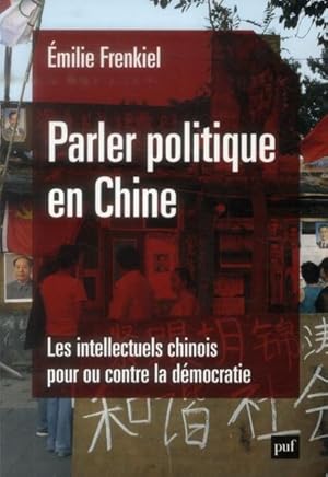 Image du vendeur pour parler politique en Chine ; les intellectuels chinois pour ou contre la dmocratie mis en vente par Chapitre.com : livres et presse ancienne