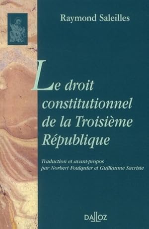 Image du vendeur pour Le droit constitutionnel de la Troisime Rpublique mis en vente par Chapitre.com : livres et presse ancienne