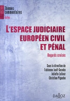 L'espace judiciaire européen civil et pénal