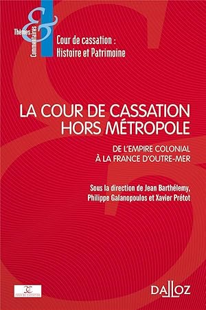 Image du vendeur pour la Cour de cassation hors mtropole ; de l'empire colonial  la France d'Outre-mer mis en vente par Chapitre.com : livres et presse ancienne