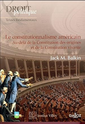 le constitutionalisme américain ; au-delà de la Constitution des origines et de la constitution v...