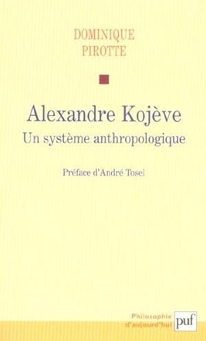 Alexandre Kojève, un système anthropologique