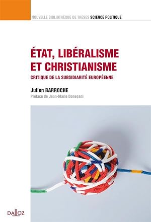 Etat, libéralisme et christianisme ; critique de la subsidiarité européenne