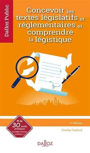 concevoir les textes législatifs et réglementaires et comprendre la légistique