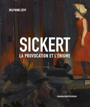 Sickert : la provocation et l'énigme