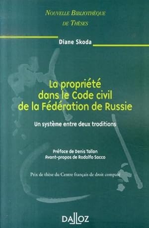 LA PROPRIETE DANS LE CODE CIVIL DE LA FEDERATION DE RUSSIE ; UN SYSTEME ENTRE 2 TRADITIONS
