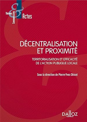 décentralisation et proximité ; territorialisation et efficacité de l'action publique locale