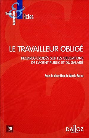 le travailleur obligé ; regards croisés sur les obligations de l'agent public et du salarié