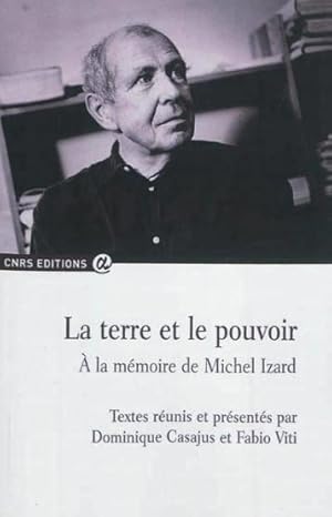 Bild des Verkufers fr la terre et le pouvoir ;  la mmoire de Michel Izard zum Verkauf von Chapitre.com : livres et presse ancienne