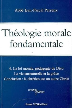 théologie morale fondamentale t.6