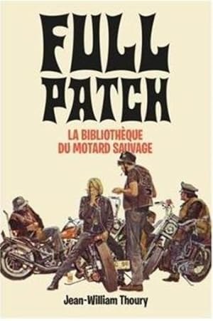 Seller image for full patch, la bibliothque du motard sauvage for sale by Chapitre.com : livres et presse ancienne