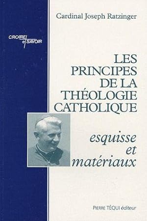les principes de la théologie catholique ; esquisse et matériaux