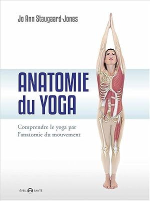anatomie du yoga ; comprendre le yoga par l'anatomie du mouvement