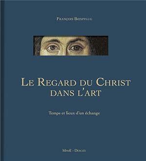 Image du vendeur pour le regard du Christ dans l'art ; temps et lieux d'un change mis en vente par Chapitre.com : livres et presse ancienne