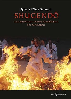 Shugendo ; les mystérieux moines bouddhistes des montagnes