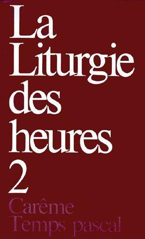 la liturgie des heures t.2 ; carême temps pascal