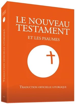 le nouveau testament et les psaumes ; traduction officielle liturgique