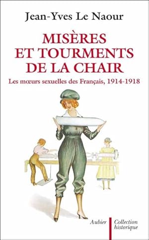 Bild des Verkufers fr Misres et tourments de la chair durant la Grande guerre zum Verkauf von Chapitre.com : livres et presse ancienne