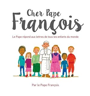 Image du vendeur pour cher Pape Franois ; le Pape rpond aux lettres de tous les enfants du monde mis en vente par Chapitre.com : livres et presse ancienne