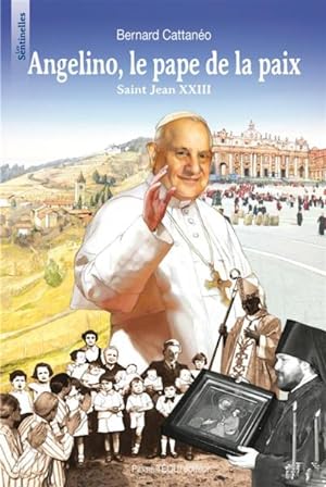 angelino, le pape de la paix - les sentinelles - saint jean xxiii