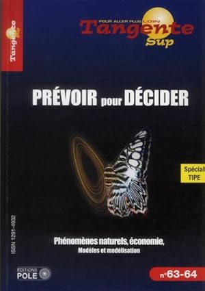 prévoir pour décider ; météo, risques naturels, économie, politique.