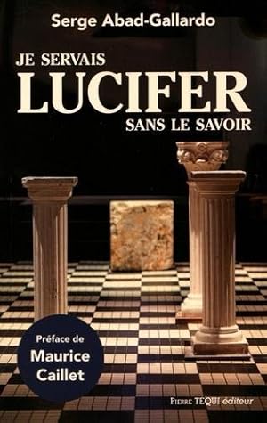 Bild des Verkufers fr je servais Lucifer sans le savoir zum Verkauf von Chapitre.com : livres et presse ancienne