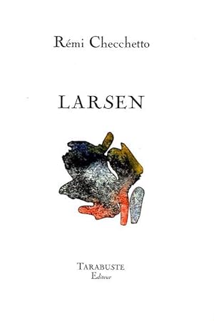 Image du vendeur pour larsen - remi checchetto mis en vente par Chapitre.com : livres et presse ancienne