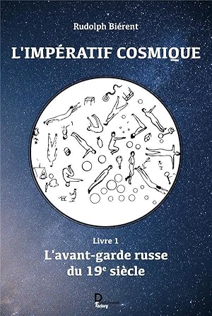 l'impératif cosmique t.1 ; l'avant-garde russe du 19ème siècle