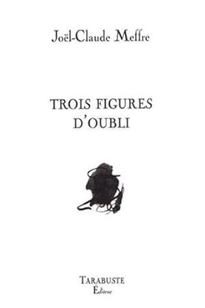 Image du vendeur pour Trois figures d'oubli mis en vente par Chapitre.com : livres et presse ancienne