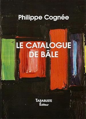 LE CATALOGUE DE BALE - Philippe Cognée