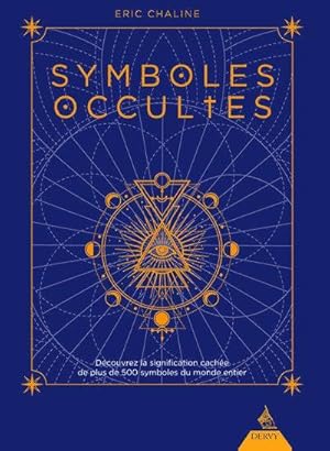 symboles occultes : découvrez la signification cachée de plus de 500 symboles du monde entier