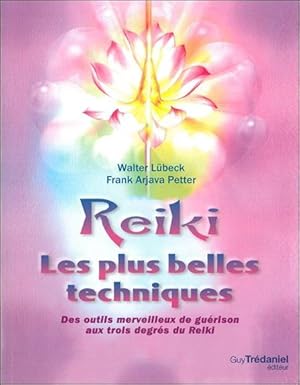 reiki ; les plus belles techniques ; des outils merveilleux de guérison aux trois degrés du Reiki