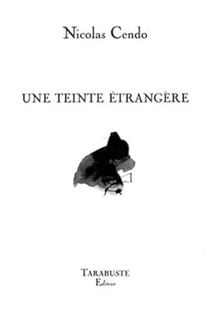 Immagine del venditore per une teinte etrangere - nicolas cendo venduto da Chapitre.com : livres et presse ancienne