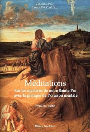 méditations sur les mystères de notre sainte foi avec la pratique de l'oraison mentale