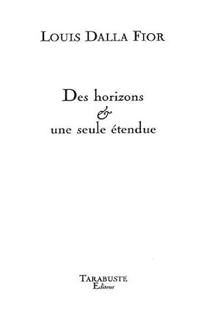 Image du vendeur pour Des horizons & une seule tendue mis en vente par Chapitre.com : livres et presse ancienne