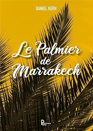 Bild des Verkufers fr le palmier de Marrakech zum Verkauf von Chapitre.com : livres et presse ancienne