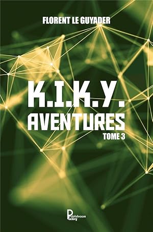 K.I.K.Y. aventures t.3