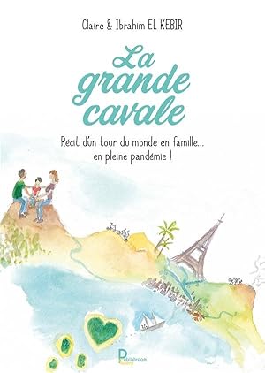 la grande cavale ; récit d'un tour du monde en famille.en pleine pandémie