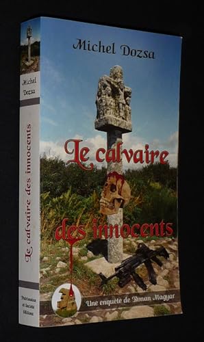 Image du vendeur pour Le Calvaire des innocents (Une enqute de Ronan Magyar) mis en vente par Abraxas-libris