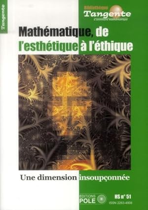 bibliothèque Tangente Hors-Série n.51 : mathématique, de l'esthétique à l'éthique : une dimension...