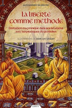 Bild des Verkufers fr la libert comme mthode : l'initiation maonnique dans ses relations avec les pratiques du quotidien zum Verkauf von Chapitre.com : livres et presse ancienne