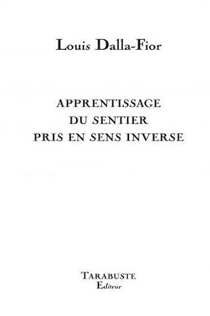 Seller image for apprentissage du sentier pris en sens inverse - louis dalla fior for sale by Chapitre.com : livres et presse ancienne