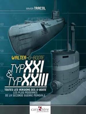 Walter U-Boote, Typ XXI & Typ XXIII : toutes les versions du U-Boot le plus moderne de la Seconde...