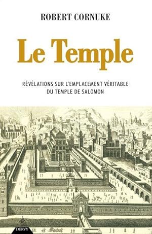 le temple : révélations sur l'emplacement véritable du temple de Salomon