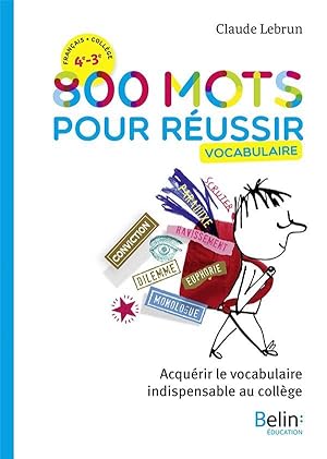 800 mots pour réussir ; vocabulaire ; 4e, 3e