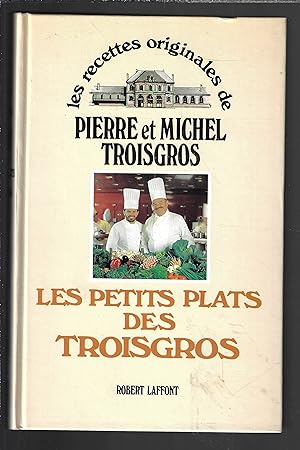 Les recettes originales : Les petits plats des Troisgros