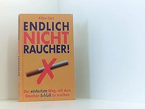 Bild des Verkufers fr Endlich Nichtraucher! Der einfachste Weg, mit dem Rauchen Schlu zu machen. Aus dem Englischen von Ingeborg Andreas-Hoole. zum Verkauf von Book Broker