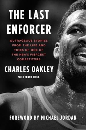 Imagen del vendedor de Last Enforcer : Outrageous Stories from the Life and Times of One of the NBA's Fiercest Competitors a la venta por GreatBookPrices