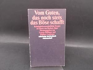 Vom Guten, das noch stets das Böse schafft. Kriminalwissenschaftliche Essays zu Ehren von Herbert...